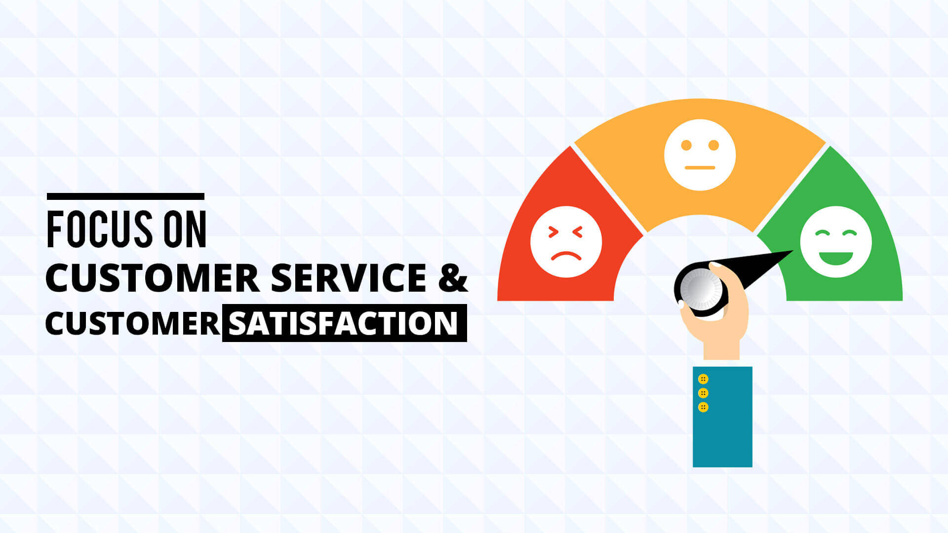 Focus on customer service and customer satisfaction 